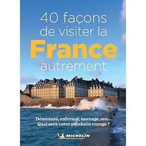 40 FACONS DE VISITER LA FRANCE AUTREMENT